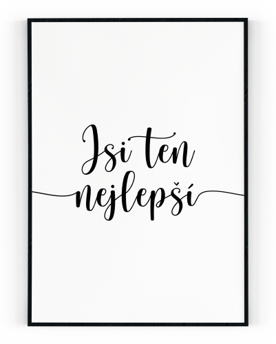 Plakát / Obraz Jsi ten nejlepší
